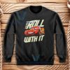 Cars Roll With It Sweatshirt