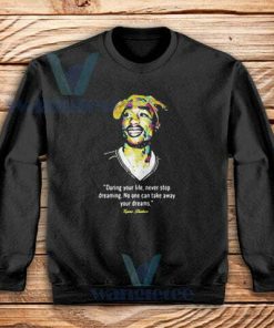 Quote Tupac Shakur Sweatshirt