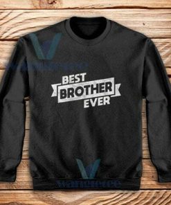 Best Brother Ever Sweatshirt