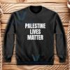 Palestine Lives Matter Sweatshirt